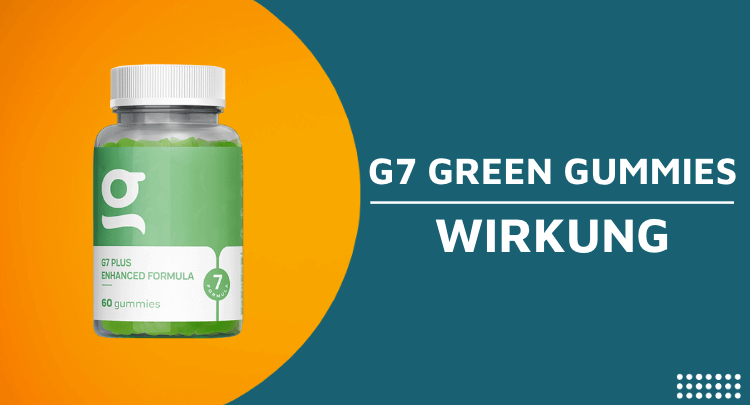G7 Green Gummies Wirkung Wirkungseintritt